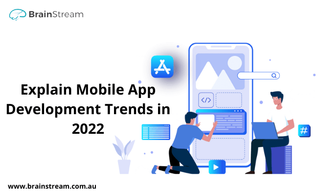 Explain Mobile App Development Trends in 2022